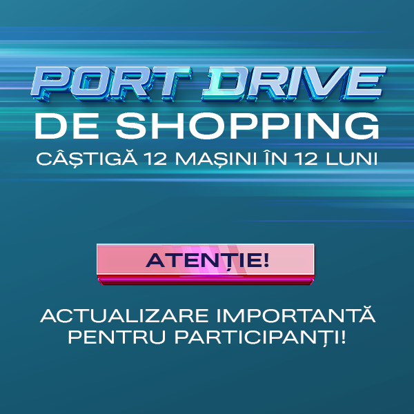 📢 Regulament actualizat al Tombolei PORT DRIVE DE SHOPPING